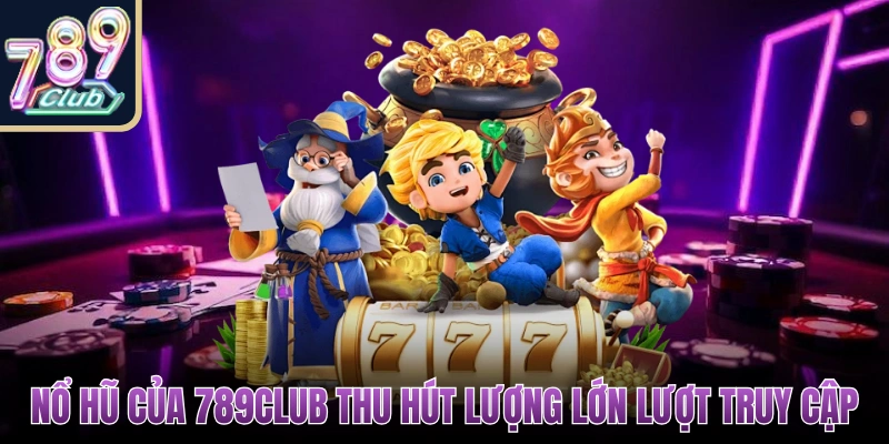 789CLUB - 789 Club | Cổng Game Bài Uy Tín Top #1 Việt Nam 2026 10 Nổ hũ của 789Club thu hút lượng lớn lượt truy cập mỗi ngày