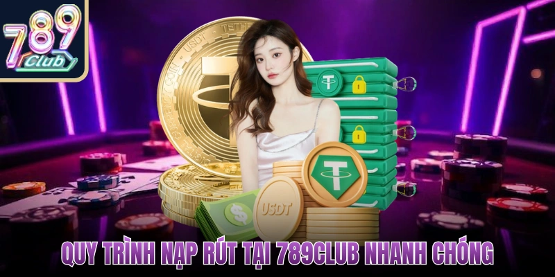 789CLUB - 789 Club | Cổng Game Bài Uy Tín Top #1 Việt Nam 2026 12 Quy trình nạp rút tại 789Club nhanh chóng, ổn định, dễ dàng thực hiện