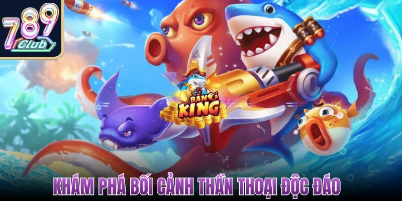 Bắn Cá Tây Du Thần Thoại Hành Trình Cuốn Hút Tại 789Club 1 bắn cá tây du