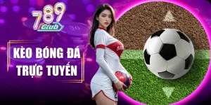 Kèo Bóng Đá Trực Tuyến Tại 789Club– Cách Dự Đoán Hiệu Quả