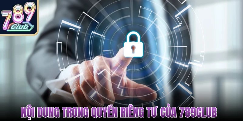 Quyền Riêng Tư 789Club – Hệ Thống Bảo Vệ Thông Tin 2 quyen rieng tu 2